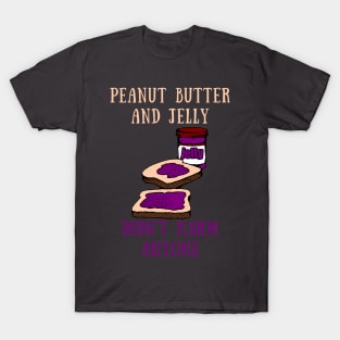 Peanut butter and jelly didn't harm anyone T-Shirt